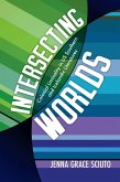Intersecting Worlds (eBook, ePUB) Intersecting Worlds (eBook, ePUB)