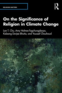 On the Significance of Religion in Climate Change (eBook, PDF) - Chu, Lan T.; Holmes-Tagchungdarpa, Amy; Bhutia, Kalzang; Chouhoud, Youssef