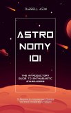 Astronomy 101: The Introductory Guide to Enthusiastic Stargazers (eBook, ePUB) Astronomy 101: The Introductory Guide to Enthusiastic Stargazers (eBook, ePUB)