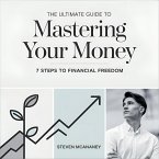 The Ultimate Guide to Mastering Your Money 7 Steps to Financial Freedom (eBook, ePUB)
