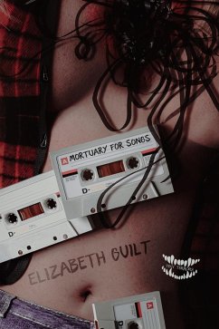 A Mortuary for Songs (eBook, ePUB) - Guilt, Elizabeth A Mortuary for Songs (eBook, ePUB) - Guilt, Elizabeth