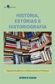 História, Estórias e Historiografia (eBook, ePUB) História, Estórias e Historiografia (eBook, ePUB)