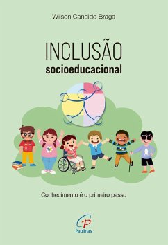 Inclusão socioeducacional: conhecimento é o primeiro passo (eBook, ePUB) - Braga, Wilson Candido