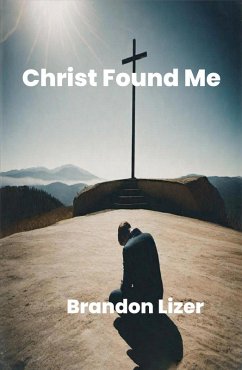 Christ Found Me (eBook, ePUB) - Lizer, Brandon