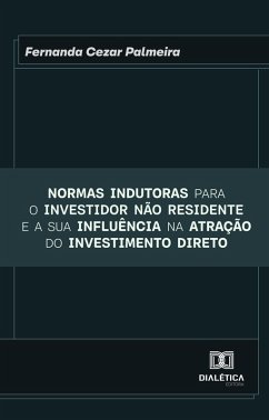 Cover Normas indutoras para o investidor não residente e a sua influência na atração do investimento direto (eBook, ePUB)