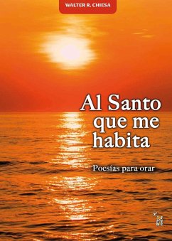 Al Santo que me habita (eBook, ePUB) - Chiesa, Walter R.