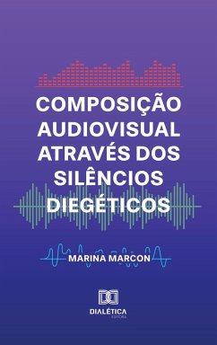 Cover Composição Audiovisual através dos Silêncios Diegéticos (eBook, ePUB)