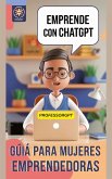 Emprende con ChatGPT: Guía para Mujeres Emprendedoras (eBook, ePUB)