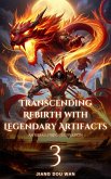 Transcending Rebirth with Legendary Artifacts (eBook, ePUB) Transcending Rebirth with Legendary Artifacts (eBook, ePUB)