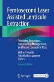 Femtosecond Laser Assisted Lenticule Extraction (eBook, PDF) Femtosecond Laser Assisted Lenticule Extraction (eBook, PDF)