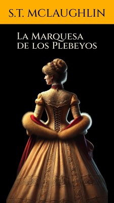 La Marquesa de los Plebeyos (eBook, ePUB) - Mclaughlin, S. T.