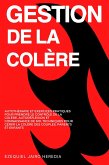 Gestion de la Colère: Autothérapie et Exercices Pratiques pour Prendre le Contrôle de la Colère, Autoréflexion et Connaissance de Soi, Techniques pour Gérer la Colère des Couples, Parents et Enfants (eBook, ePUB) Gestion de la Colère: Autothérapie et Exercices Pratiques pour Prendre le Contrôle de la Colère, Autoréflexion et Connaissance de Soi, Techniques pour Gérer la Colère des Couples, Parents et Enfants (eBook, ePUB)