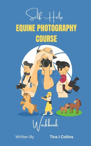 Self Help Equine Photography Course Workbook (eBook, ePUB) Self Help Equine Photography Course Workbook (eBook, ePUB)