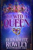 To Wed A Queen (The Queenmakers Saga, #12) (eBook, ePUB)