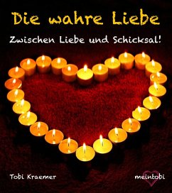 Die wahre Liebe: Zwischen Liebe und Schicksal! (eBook, ePUB) - Kraemer, Tobi