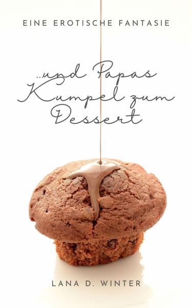 ...und Papas Kumpel zum Dessert (eBook, ePUB) ...und Papas Kumpel zum Dessert (eBook, ePUB)