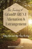 The Journey of Grandparent Alienation & Estrangement (eBook, ePUB) The Journey of Grandparent Alienation & Estrangement (eBook, ePUB)