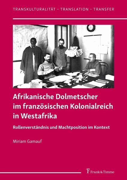 Afrikanische Dolmetscher im französischen Kolonialreich in Westafrika (eBook, PDF) Afrikanische Dolmetscher im französischen Kolonialreich in Westafrika (eBook, PDF)