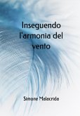 Inseguendo l'armonia del vento (eBook, ePUB) Inseguendo l'armonia del vento (eBook, ePUB)