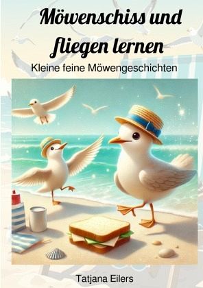 Möwenschiss und fliegen lernen Möwenschiss und fliegen lernen