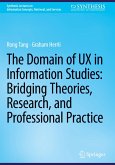 The Domain of UX in Information Studies: Bridging Theories, Research, and Professional Practice The Domain of UX in Information Studies: Bridging Theories, Research, and Professional Practice