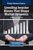 Unveiling Investor Biases That Shape Market Dynamics