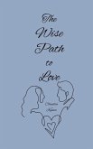 The Wise Path to Love The Wise Path to Love