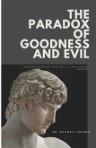 The Paradox of Goodness and Evil