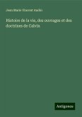 Histoire de la vie, des ouvrages et des doctrines de Calvin Histoire de la vie, des ouvrages et des doctrines de Calvin