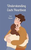 Understanding Each Heartbeat Understanding Each Heartbeat