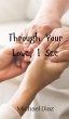 Through Your Love, I See - Bild 1