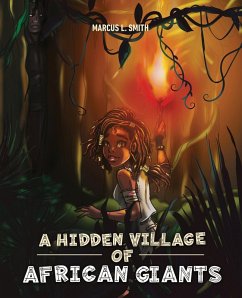 A Hidden Village of African Giants - Smith, Marcus L.