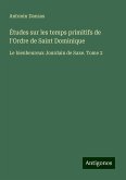 Études sur les temps primitifs de l'Ordre de Saint Dominique Études sur les temps primitifs de l'Ordre de Saint Dominique