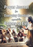 Prayer Journal for Everyday Combat against the Forces of Evil