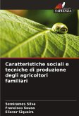Caratteristiche sociali e tecniche di produzione degli agricoltori familiari Caratteristiche sociali e tecniche di produzione degli agricoltori familiari