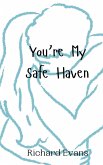 You're My Safe Haven You're My Safe Haven
