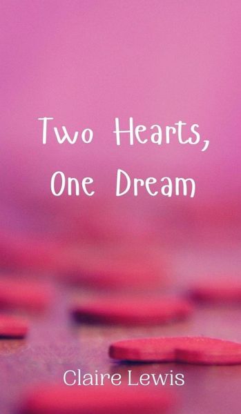 Two Hearts, One Dream Two Hearts, One Dream