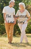 The Sweetest Love Story The Sweetest Love Story
