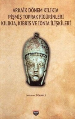 Cover Arkaik Dönem Kilikia Pismis Toprak Figürinleri Kilikia, Kibris ve Ionia Iliskileri