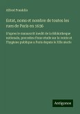 Estat, noms et nombre de toutes les rues de Paris en 1636 Estat, noms et nombre de toutes les rues de Paris en 1636