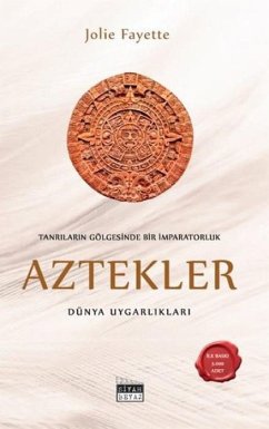 Tanrilarin Gölgesinde Bir Imparatorluk - Aztekler - Fayette, Jolie
