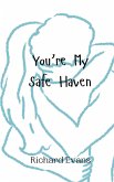 You're My Safe Haven You're My Safe Haven