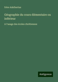 Géographie du cours élémentaire ou inférieur - Adelbertus, Frère