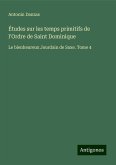 Études sur les temps primitifs de l'Ordre de Saint Dominique