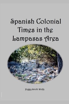 Spanish Colonial Times in the Lampasas Area - Wolfe, Peggy Smith