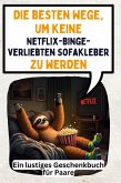 Die besten Wege, um keine Netflix-binge-verliebten Sofakleber zu werden