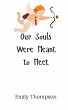 Our Souls Were Meant to Meet - Bild 1