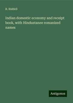 Indian domestic economy and receipt book, with Hindustanee romanized names - Riddell, R.