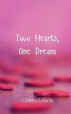 Two Hearts, One Dream Two Hearts, One Dream