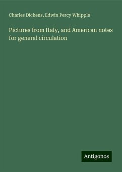 Pictures from Italy, and American notes for general circulation - Dickens, Charles; Whipple, Edwin Percy